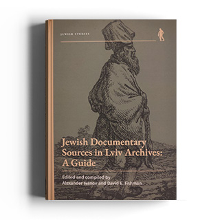 Jewish Documentary Sources in Lviv Archives: A Guide 